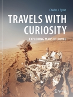 Travels with Curiosity: Exploring Mars by Rover 3030538079 Book Cover