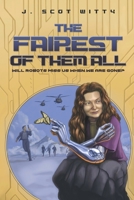 The Fairest Of Them All: Will Robots Miss Us When We Are Gone? 164803103X Book Cover