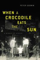 When a Crocodile Eats the Sun: A Memoir of Africa