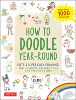 How to Doodle Year-Round : Cute and Easy Drawings for Holidays, Celebrations and Special Events - with over 1000 Drawings 4805315865 Book Cover