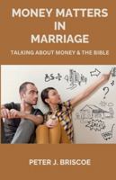 MONEY MATTERS IN MARRIAGE: TALKING ABOUT MONEY AND THE BIBLE (Financial Discipleship) 9083228584 Book Cover