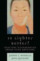 Is Lighter Better?: Skin-Tone Descrimination among Asian Americans 0742554945 Book Cover