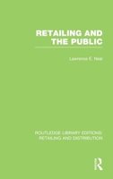 Retailing and the Public (RLE Retailing and Distribution) 0415624142 Book Cover
