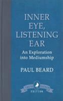 Inner Eye, Listening Ear: An Exploration Into Mediumship 1910121789 Book Cover