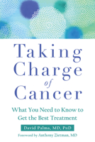 Taking Charge of Cancer: What You Need to Know to Get the Best Treatment 1626258627 Book Cover