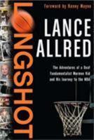 Longshot: The Adventures of a Deaf Fundamentalist Mormon Kid and His Journey to the NBA 0061718580 Book Cover