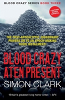 Blood Crazy: Aten Present: The post-apocalyptic juggernaut powers on to an epoch-making third instalment! (Blood Crazy Series) 1999851668 Book Cover