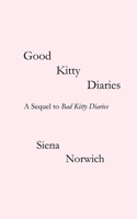 Good Kitty Diaries : A Sequel to Bad Kitty Diaries 0578732351 Book Cover