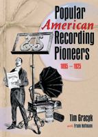 Popular American Recording Pioneers: 1895-1925 (Haworth Popular Culture) (Haworth Popular Culture) 1560249935 Book Cover