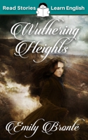 Wuthering Heights: CEFR level B2 (ELT Graded Reader) 1914600169 Book Cover