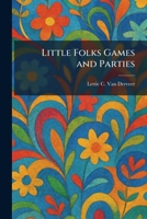 Little Folks Games and Parties 1025805615 Book Cover