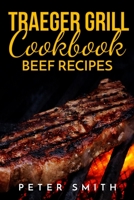 Traeger Grill Coobook Beef Recipes 1914462904 Book Cover