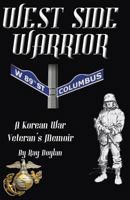 West Side Warrior: A Korean War Veteran's Memoir 1495440710 Book Cover