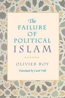The Failure of Political Islam 0674291417 Book Cover