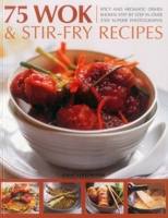 75 Wok and Stir-Fry Recipes : A special collection of fabulous spicy and aromatic Far Eastern recipes shown step by step in 300 color photographs 1780194153 Book Cover