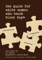 The Guide for White Women Who Teach Black Boys 1506351689 Book Cover