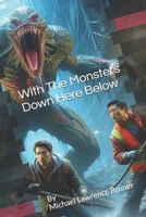 With The Monsters Down Here Below (Black Apple Grove) B0DS1YPFX8 Book Cover
