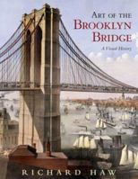 Art of the Brooklyn Bridge: A Visual History 0415953863 Book Cover
