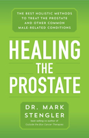 Healing the Prostate: The Best Holistic Methods to Treat the Prostate and Other Common Male-Related Conditions 1401960340 Book Cover