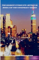 The Shadow Syndicate: Betrayal - Book 2 Of The Conspiracy Series B0DV3HVL7L Book Cover