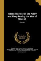 Massachusetts in the Army and Navy During the War of 1861-65, Volume 1 1148322469 Book Cover