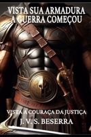 Vista Sua Armadura: A Guerra Começou: Vista a Couraça da Justiça (Portuguese Edition) 6501307015 Book Cover