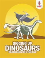 Digging Up Dinosaurs: Coloring Book for 6 Year Olds 0228205093 Book Cover