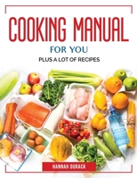Cooking Manual for You: Plus a Lot of Recipes 1804384879 Book Cover