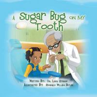 A Sugar Bug on My Tooth 1491817577 Book Cover