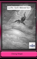 Lucifer, God's beloved son 1070866784 Book Cover