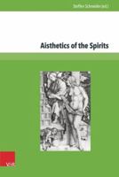 Aisthetics of the Spirits: Spirits in Early Modern Science, Religion, Literature and Music 3847104233 Book Cover