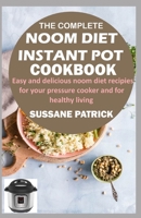 THE COMPLETE NOOM DIET INSTANT POT COOKBOOK: Easy and delicious noom diet recipes for your pressure cooker and for healthy living B093MYW7G3 Book Cover