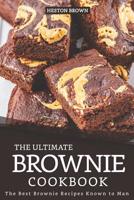 The Ultimate Brownie Cookbook: The Best Brownie Recipes Known to Man 109684057X Book Cover