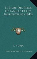 Le Livre Des Peres De Famille Et Des Instituteurs (1843) 1160162220 Book Cover