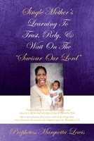 Single Mother's Learning To Trust, Rely, & Wait On The Saviour Our Lord 1662802528 Book Cover