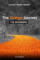 Colorful Ribbons Presents The Orange Journey: The Beginning 1978214529 Book Cover