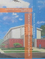 Grace United Methodist Church: Past, Present, and Future: 1968-2020 null Book Cover