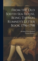 From the old South-Sea House, Being Thomas Rumney's Letter Book, 1796-1798 102203328X Book Cover