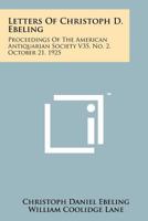Letters of Christoph D. Ebeling: Proceedings of the American Antiquarian Society V35, No. 2, October 21, 1925 1258195879 Book Cover