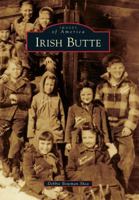 Irish Butte (Images of America: Montana) 073858178X Book Cover