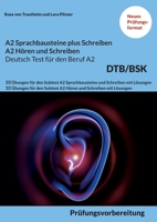 A2 SPRACHBAUSTEINE PLUS SCHREIBEN sowie A2 HÖREN UND SCHREIBEN DEUTSCH-TEST FÜR DEN BERUF A2 BSK: 10 Übungen für den Subtest A2 Sprachbausteine und ... und Schreiben mit Lösungen 3756276546 Book Cover