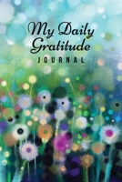 My Daily Gratitude Journal : Practice Mindful Reflection and Daily Meditations for Healing and Happiness - Abstract Floral Watercolor Cover 1659675065 Book Cover
