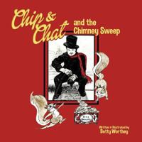 Chip & Chat: The Chimney Sweep 1940473349 Book Cover