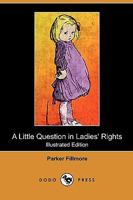 A Little Question in Ladies' Rights 1532705751 Book Cover