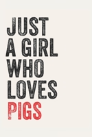 Just A Girl Who Loves Pigs for Pigs lovers  Pigs Gifts A beautiful: Lined Notebook / Journal Gift, , 120 Pages, 6 x 9 inches , Personal Diary, Pigs ... Journal, The Diary of  Pigs addicted, D 1678985635 Book Cover