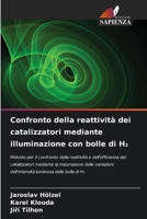 Confronto della reattività dei catalizzatori mediante illuminazione con bolle di H2 (Italian Edition) 6209953611 Book Cover