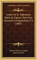 Letters of St. Alphonsus Maria de Liguori, Part One, General Correspondence V3 1164077953 Book Cover