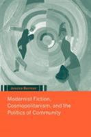Modernist Fiction, Cosmopolitanism and the Politics of Community 0521032997 Book Cover