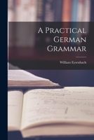 A Practical German Grammar 1018251456 Book Cover