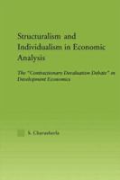 Structuralism and Individualism in Economic Analysis: The "Contractionary Devaluation Debate" in Development Economics 0415949270 Book Cover